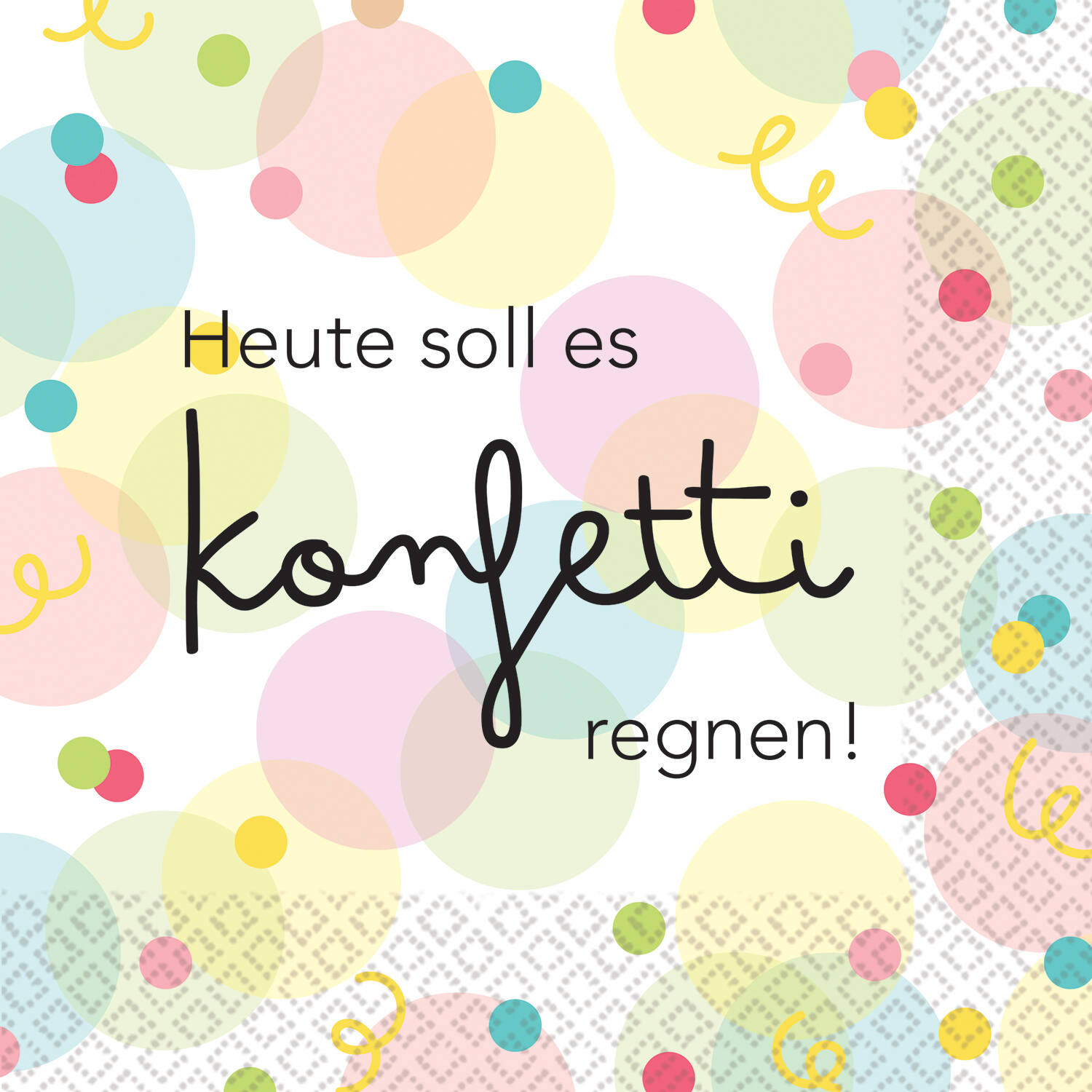 16 napkins "Heute soll es Konfetti regnen" 33cm x 33cm