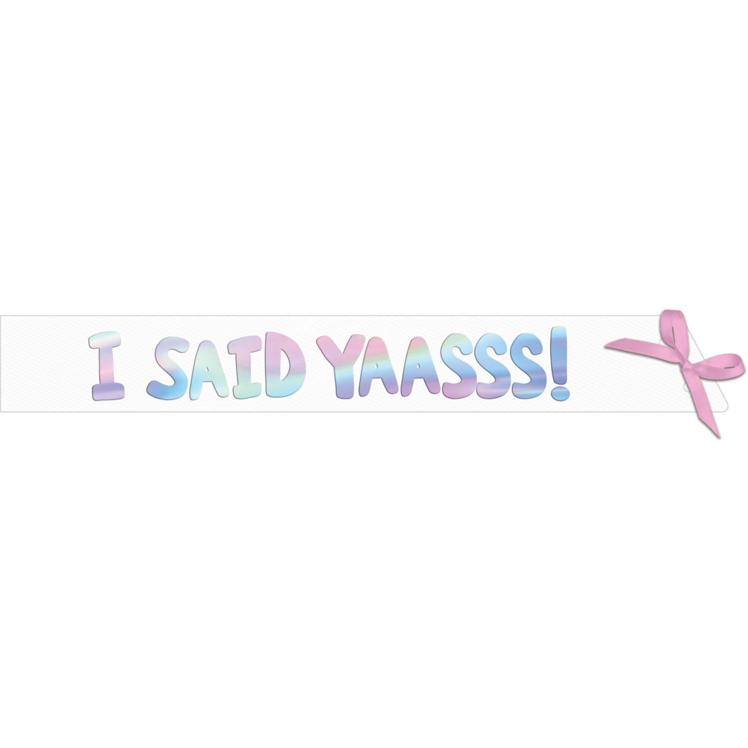 Sash - I said yes - She Said Yaasss - White - 1.5 meter